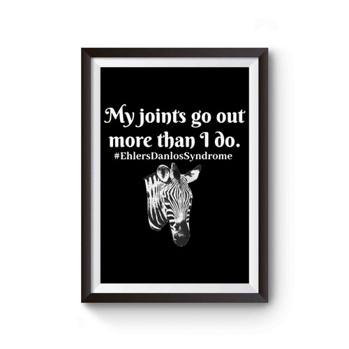 My Joints Go Out More Than I Do Ehlers Danlos Poster