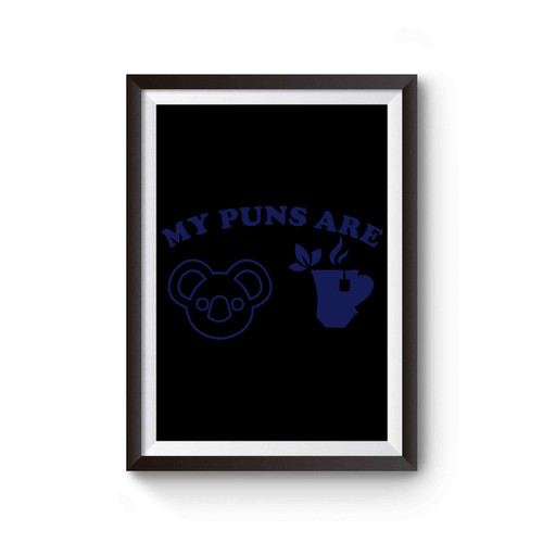 My Puns Are Koala Poster