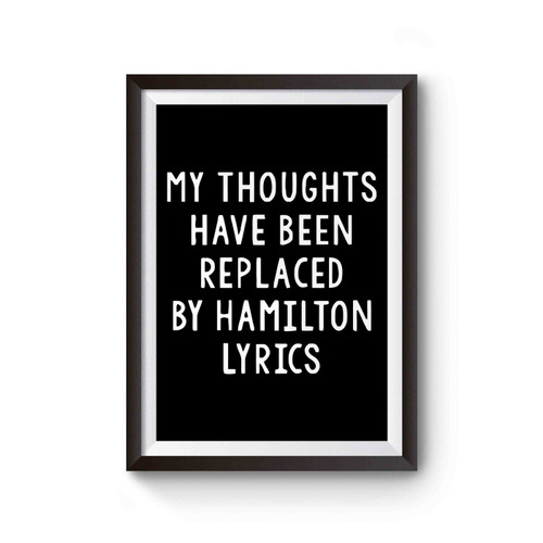 My Thoughts Have Been Replaced By Hamilton Lyrics Inspired Poster