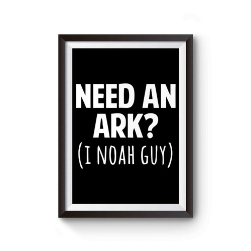 Need An Ark I Noah Guy Poster