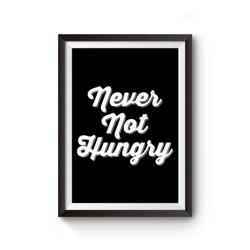 Never Not Hungry Poster