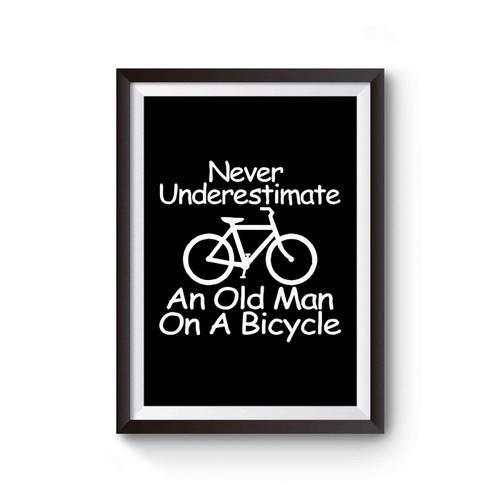 Never Underestimate An Old Man On A Bicycle Poster