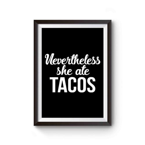 Nevertheless She Ate Tacos Taco Lovers Poster