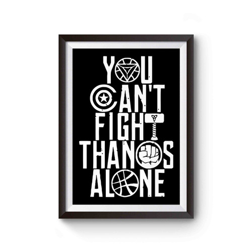 New Infinity War You Cant Fight Thanos Alone Poster