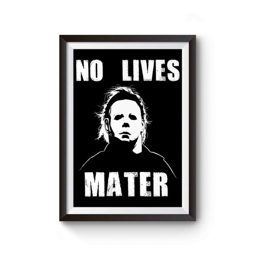 No Lives Matter Michael Myers Halloween Poster