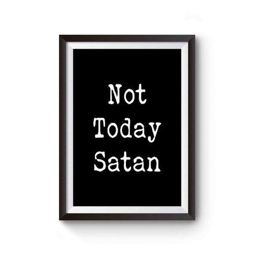 Not Today Satan Funny Poster
