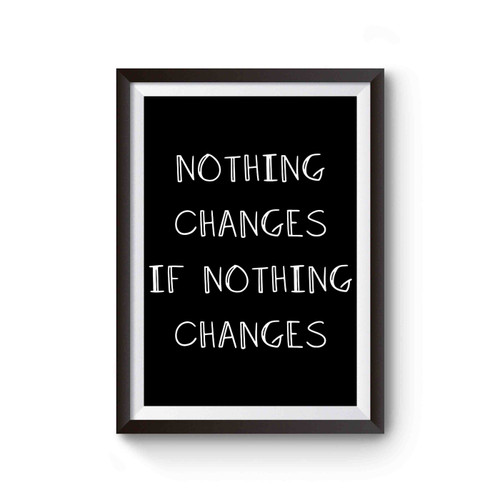 Nothing Changes If Nothing Changes Poster