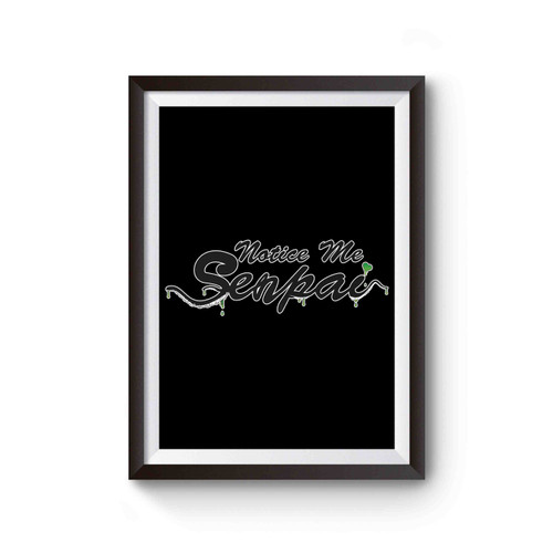 Notice Me Senpai Funny Quotes Poster