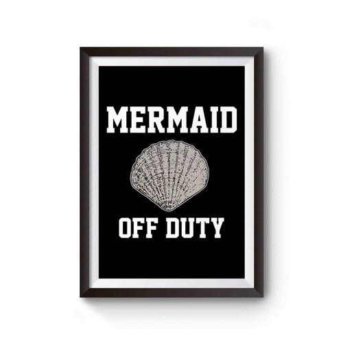 Off Duty Mermaid Poster