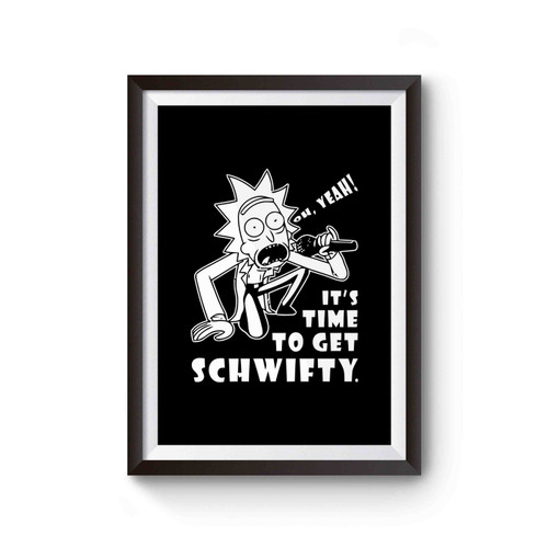 Oh Yeah It's Time To Get Schwifty Rick And Morty Tv Series Poster