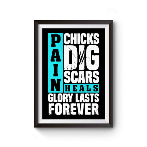 Pain Heals Chicks Dig Scars Glory Lasts Forever Quotes Poster Pain Heals Chicks Dig Scars Glory Lasts Forever Quotes Poster