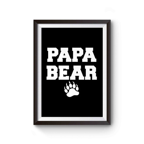 Papa Bear Funny Cute Fathers Day Gift New Dad Poster