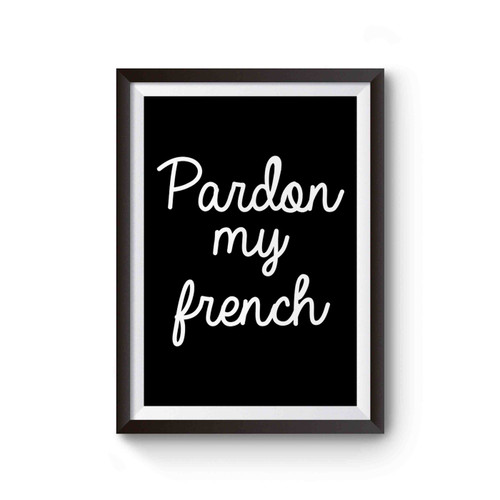 Pardon My French Poster