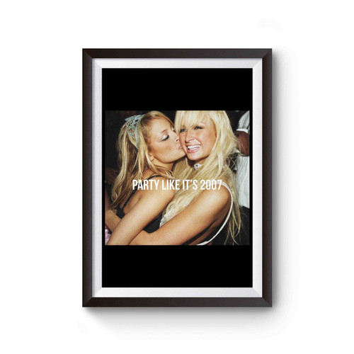 Party Like It's 2007 Paris Hilton And Nicole Richie Poster