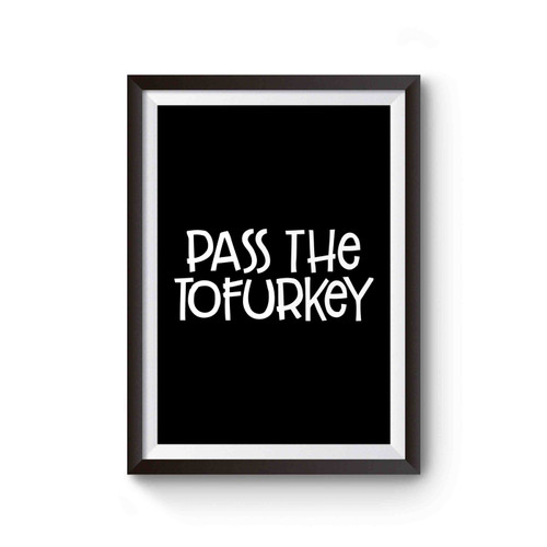 Pass The Tofurkey Poster
