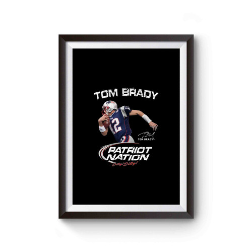 Patriot Nation Dilly! Dilly! Tom Brady Signature Poster