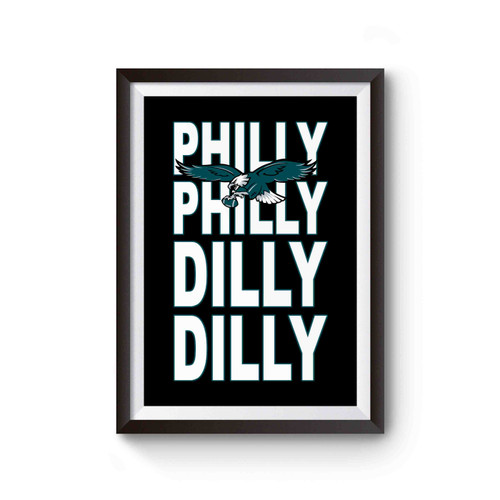 Philly Philly Dilly Dilly Eagle Poster