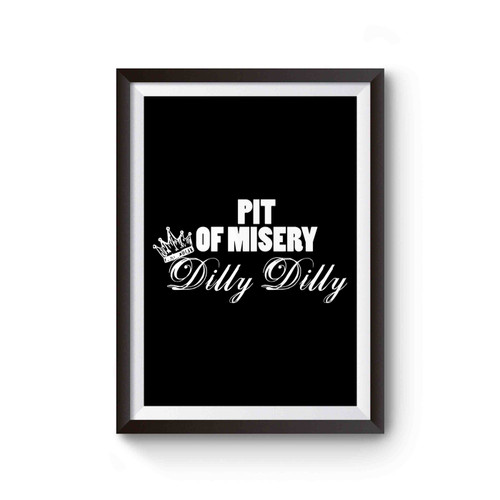 Pit Of Misery Dilly Dilly Poster