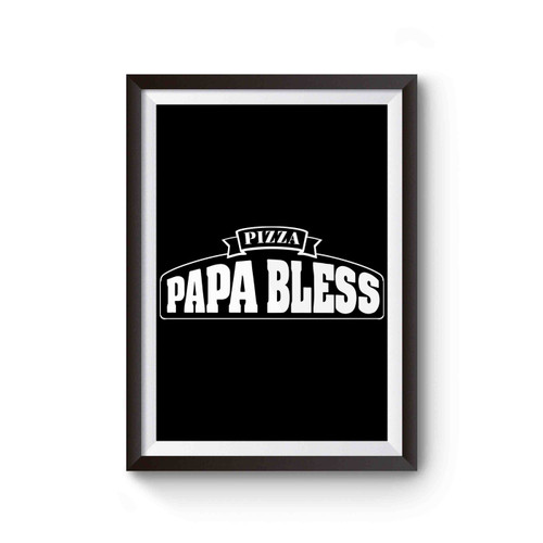 Pizza Papa Bless Poster