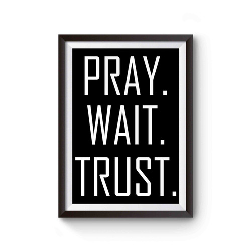 Pray Wait Trust Poster