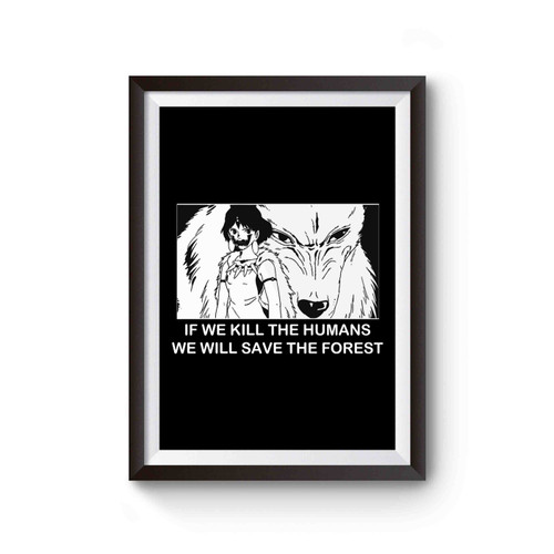 Princess Mononoke If We Kill The Humans Poster