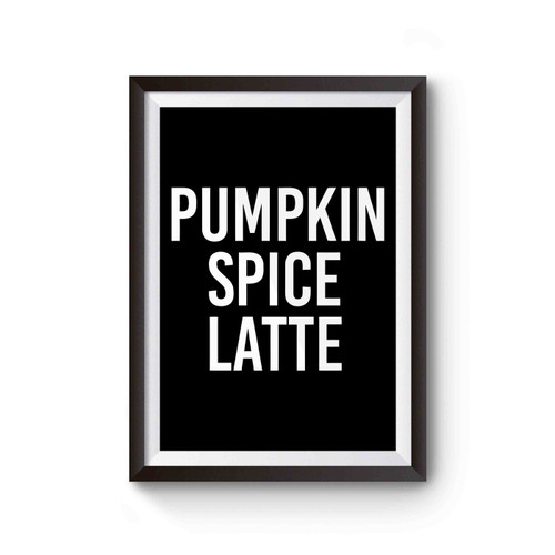 Pumpkin Spice Latte Inspired Poster