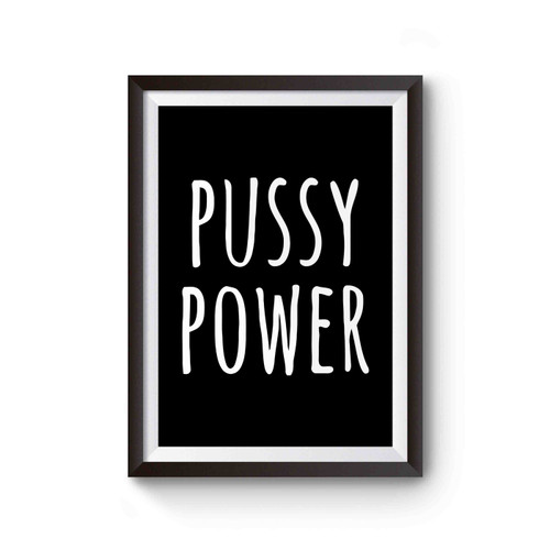 Pussy Power Funny Quote Poster