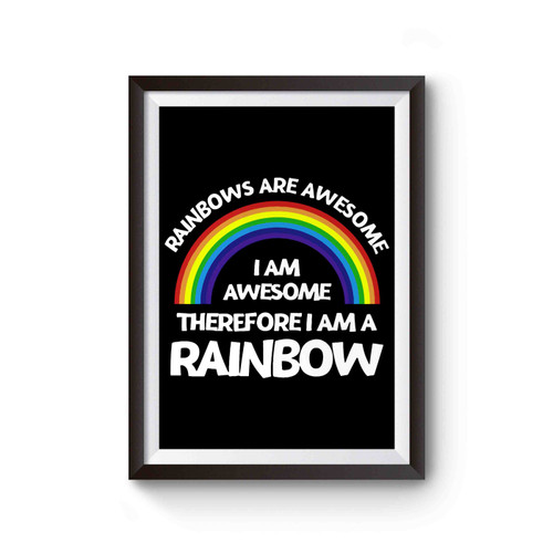 Rainbows Are Awesome, I Am Awesome, Funny Rainbow Poster