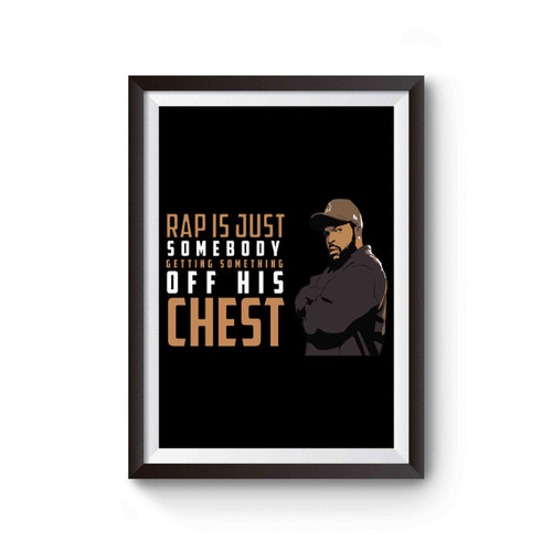 Rap Is Just Somebody Getting Somebody Off His Chest Poster