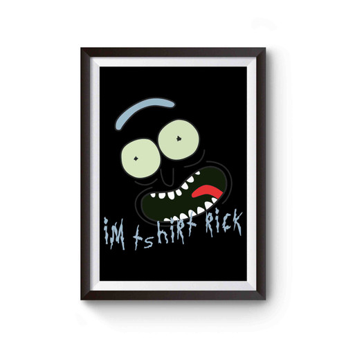 Rick And Morty I'm Tshirt Rick Poster