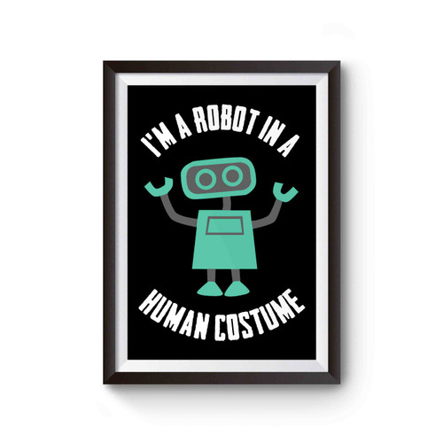 Robot In A Human Costume Poster