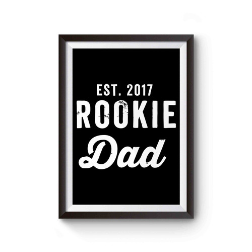 Rookie Dad Est 2017 Fathers Day New Dad Poster