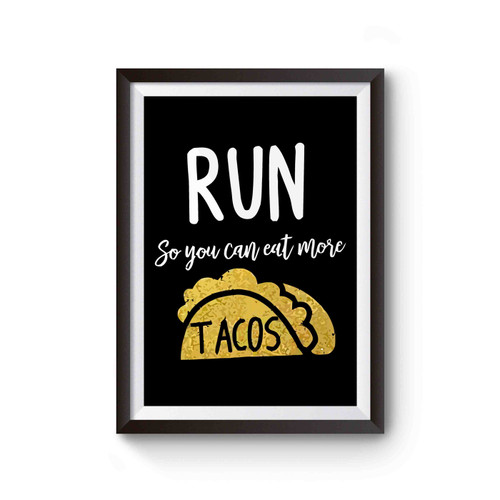 Run So You Can Eat More Taco Poster