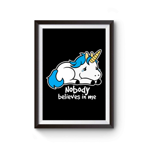 Sad Little Unicorn Nobody Believes In Me Poster