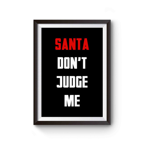 Santa Don't Judge Me Poster
