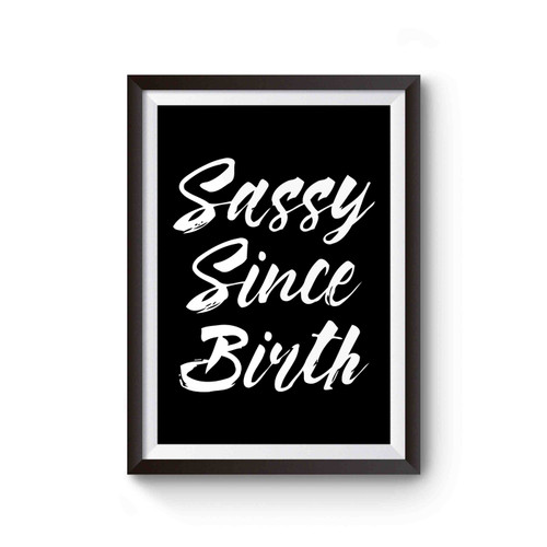 Sassy Since Birth Poster