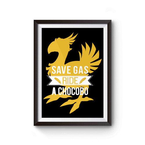 Save Gas Ride A Chocobo Final Fantasy Xv Inspired Poster