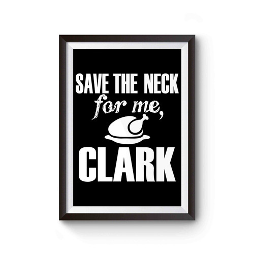 Save The Neck For Me Clark Poster