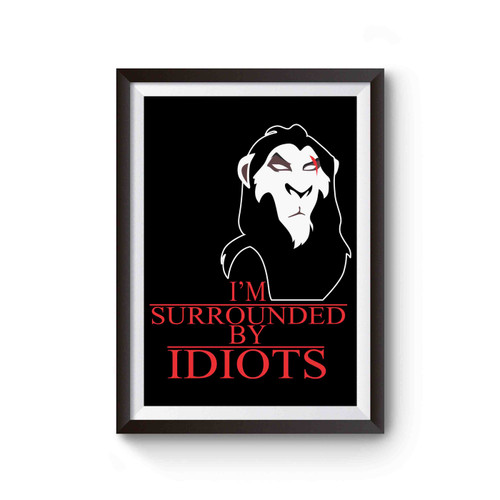 Scar The Lion King Surrounded By Idiots Poster
