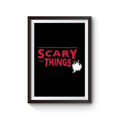 Scary Things Inspired By Poster