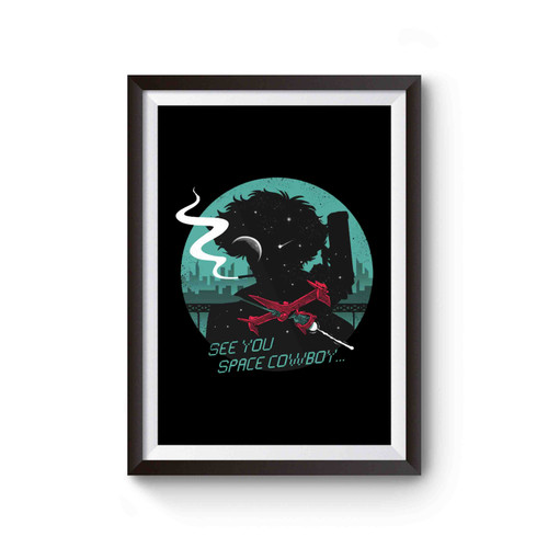 See You Space Cowboy Anime Cartoon Poster