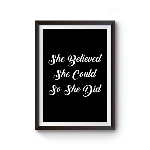 She Believed She Could So She Did Feminist Female Empowerment Poster