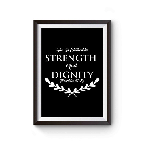 She Is Clothed In Strength & Dignity Christian Proverbs 31 25 Poster
