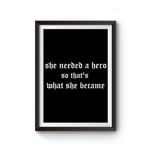 She Needed A Hero, So That's What She Became Poster
