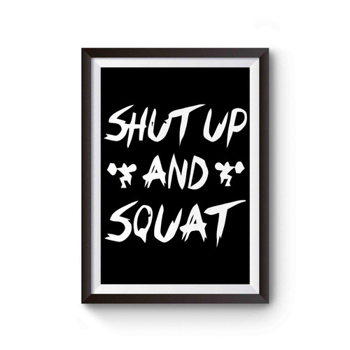 Shut Up And Squat Gym Workout Fitness Poster