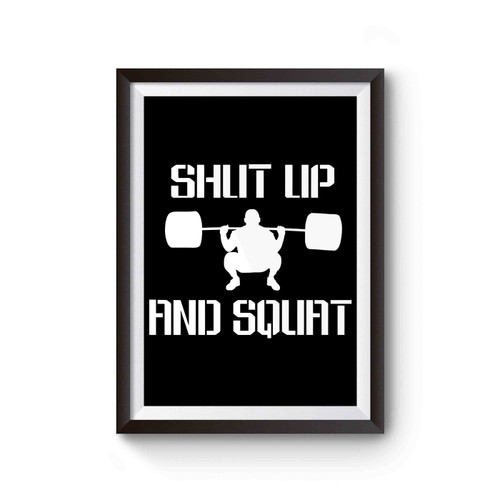 Shut Up And Squat Gym Poster