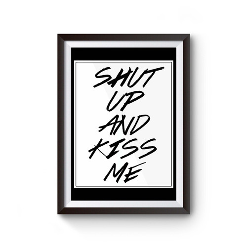 Shut Up And Kiss Me Poster