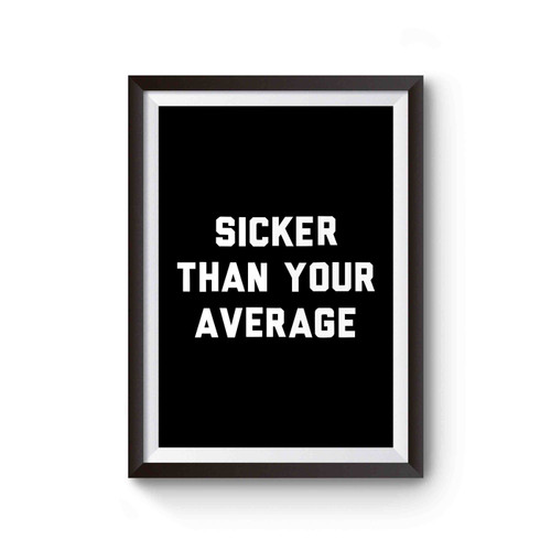 Sicker Than Your Average Funny Poster