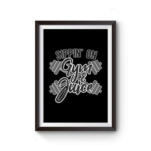 Sippin' On Gym And Juice Poster
