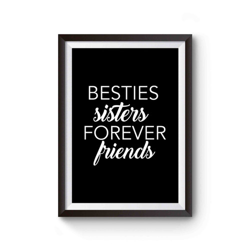 Sisters And Bestie Best Friend Besties Sisters Forever Friends Poster